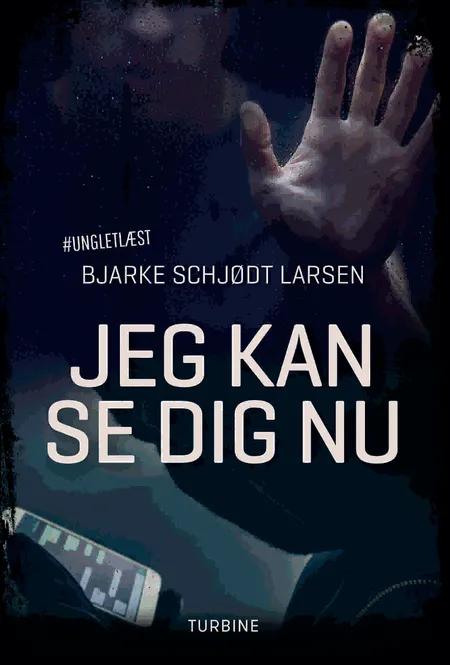 Jeg kan se dig nu af Bjarke Schjødt Larsen