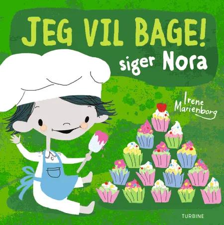 Jeg vil bage! siger Nora af Irene Marienborg