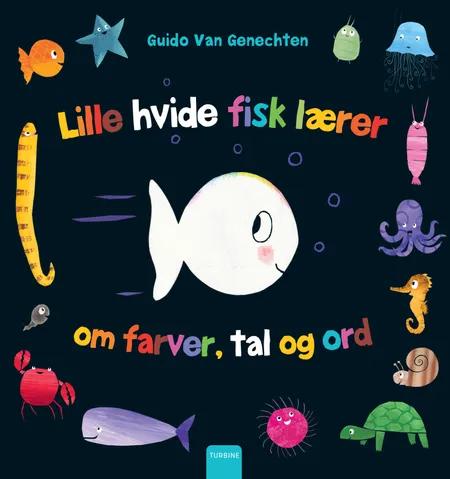 Den lille hvide fisk lærer om farver, tal og ord af Guido van Genechten