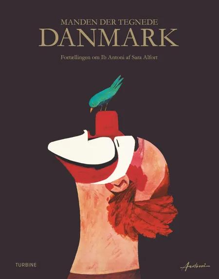 Manden der tegnede Danmark af Sara Alfort