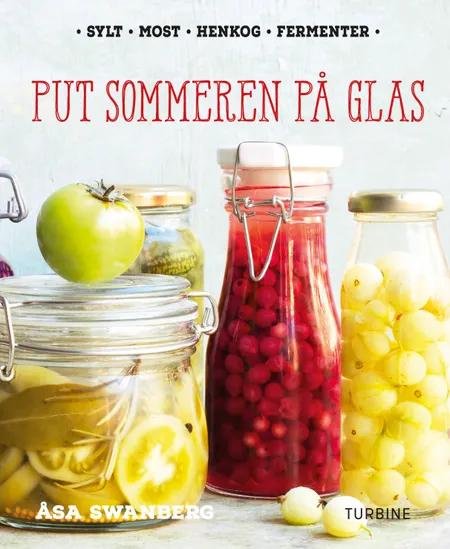 Put sommeren på glas af Åsa Swanberg