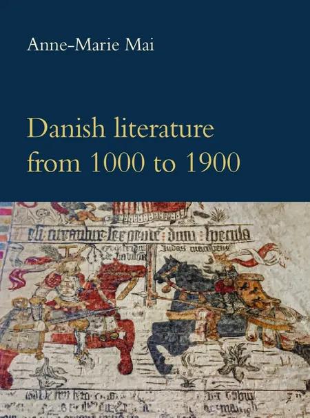 Danish literature from 1000 to 1900 af Anne-Marie Mai