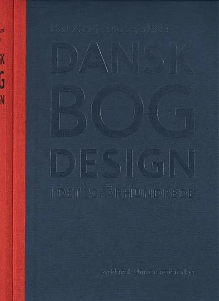 Dansk bogdesign i det 20. århundrede af Henrik Højgaard Sejerkilde