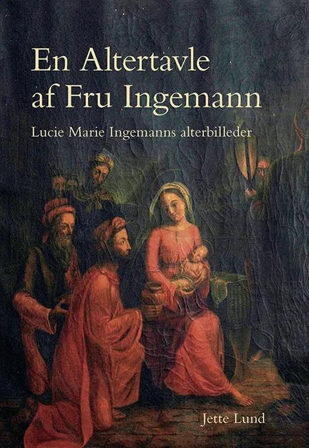 En Altertavle af Fru Ingemann af Jette Lund