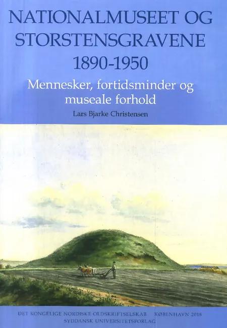 Nationalmuseet og storstensgravene 1890-1950 af Lars Bjarke Christensen