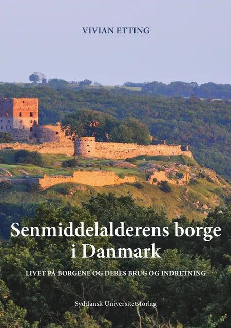 Senmiddelalderens borge i Danmark af Vivian Etting