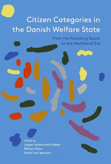 The Migrant - A New Legal, Social and Political Category in Welfare State Policy and Debate af Heidi Vad Jønsson