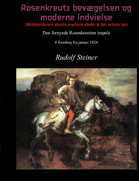 Rosenkreutz bevægelsen og moderne indvielse af Rudolf Steiner