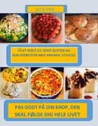 Få et godt liv uden gluten og mælkeprotein med minimal stivelse
