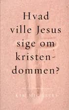 Hvad ville Jesus sige om kristendommen?