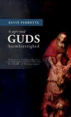 6 uger med Guds barmhjertighed