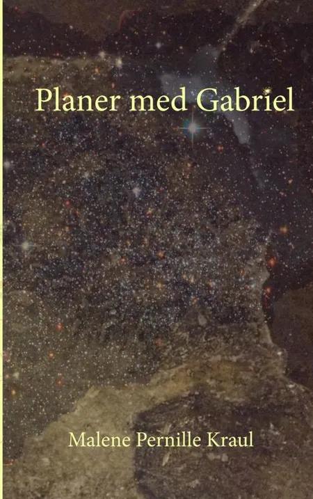 Planer med Gabriel af Malene Pernille Kraul