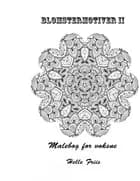 Blomstermotiver II. Malebog for voksne