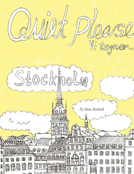 Quiet Please-Vi Tegner Stockholm af Stine Reintoft