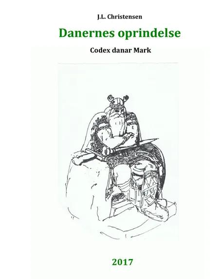 Danernes oprindelse. Codex danar Mark af J.L. Christensen