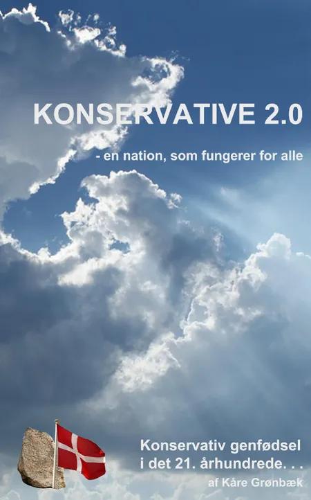 Konservative 2.0 - en nation, som fungerer for alle af Kåre Grønbæk