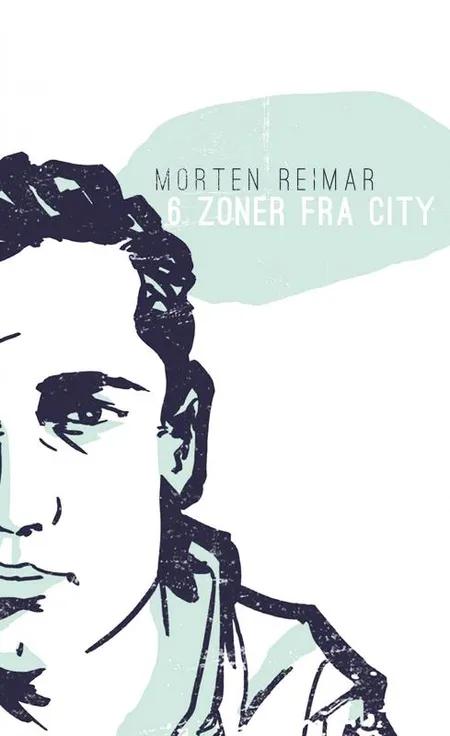 Seks zoner fra City af Morten Reimar