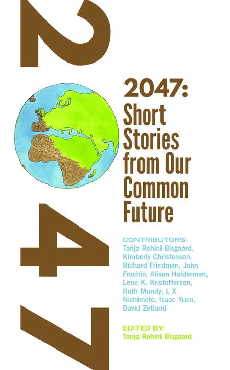 2047 Short stories from Our Common Future af T.R. Bisgaard