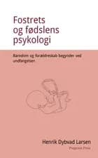Fostrets og fødslens psykologi. Barndom og forældreskab begynder ved undfangelsen.
