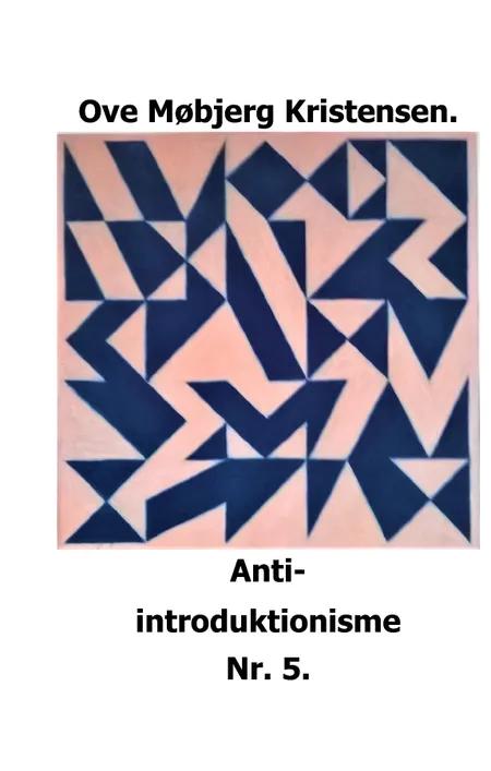 Anti-introduktionisme Nr. 5 af Ove Møbjerg Kristensen