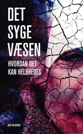 Det Syge Væsen - Hvordan det kan heldbredes af Jes Olesen