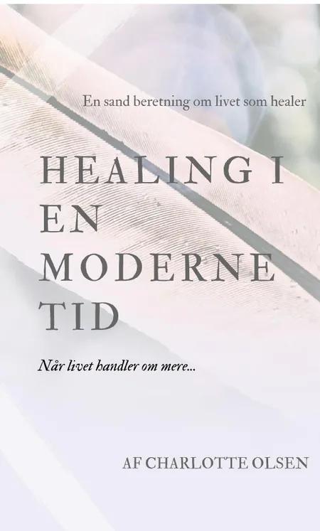 Healing i en moderne tid af Charlotte Olsen