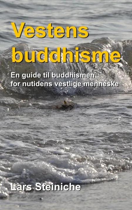 Vestens buddhisme - En guide til buddhismen for nutidens vestlige menneske af Lars Steiniche