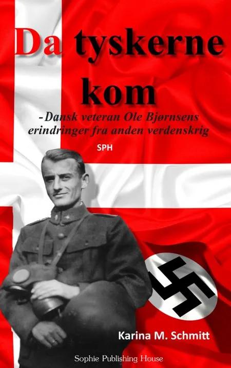 Da Tyskerne Kom - dansk veterans erindringer fra anden verdenskrig af Karina Schmitt