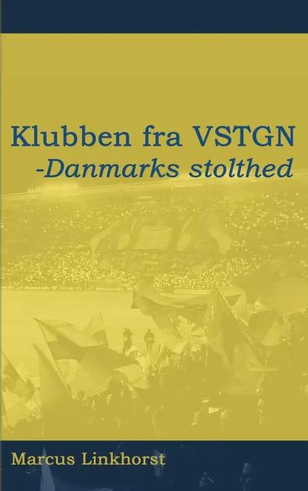 Klubben fra VSTGN - Danmarks stolthed af Marcus Linkhorst