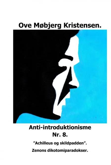 Anti-introduktionisme Nr. 8. ”Achilleus og skildpadden”. Zenons dikotomiparadokser. af Ove Møbjerg Kristensen