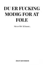 DU ER FUCKING MODIG FOR AT FØLE