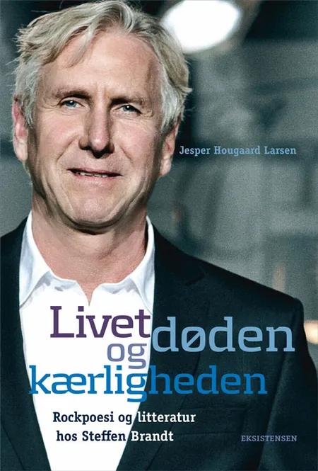 Livet, døden og kærligheden af Jesper Hougaard Larsen