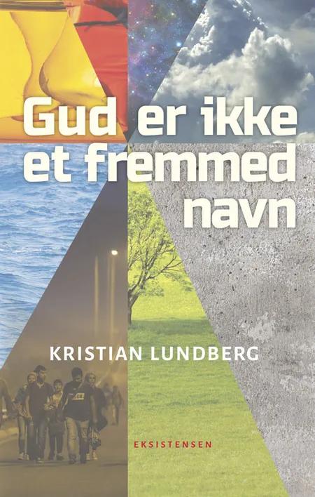 Gud er ikke et fremmed navn af Kristian Lundberg