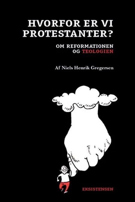Hvorfor er vi protestanter? af Niels Henrik Gregersen