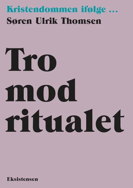 Tro mod ritualet af Søren Ulrik Thomsen