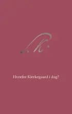 Hvorfor Kierkegaard i dag?
