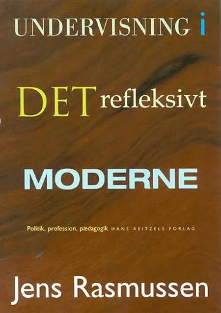 Undervisning i det refleksivt moderne af Jens Rasmussen