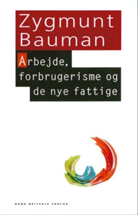Arbejde, forbrugerisme og de nye fattige af Zygmunt Bauman