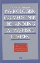 Forholdet mellem psykologisk og medicinsk behandling af psykiske lidelser