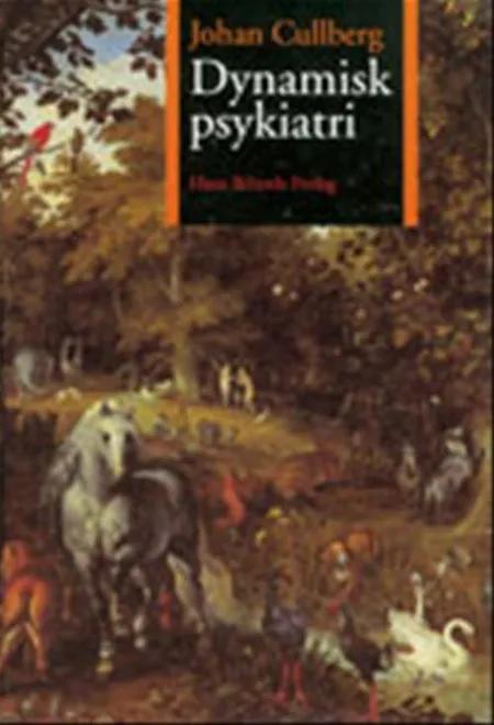 Dynamisk psykiatri i teori og praksis af Johan Cullberg
