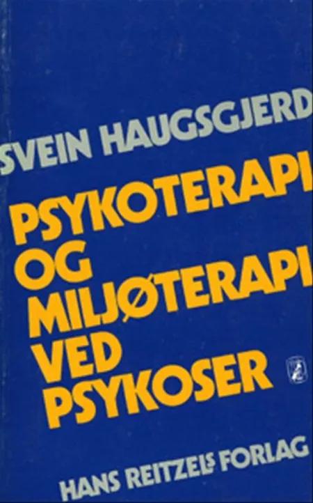 Psykoterapi og miljøterapi ved psykoser af Svein Haugsgjerd