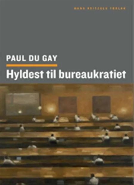 Hyldest til bureaukratiet af Paul du Gay