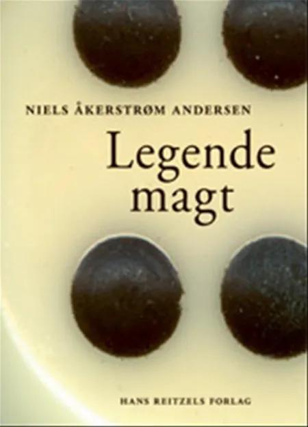 Legende magt af Niels Åkerstrøm Andersen