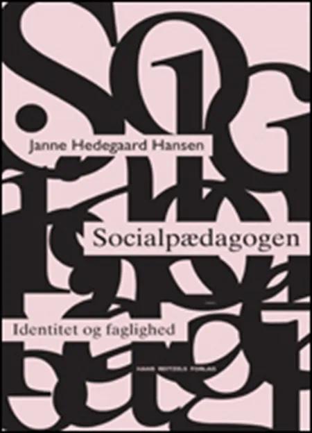 Socialpædagogen - identitet og faglighed af Janne Hedegaard Hansen
