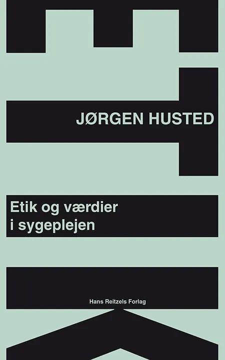 Etik og værdier i sygeplejen af Jørgen Husted