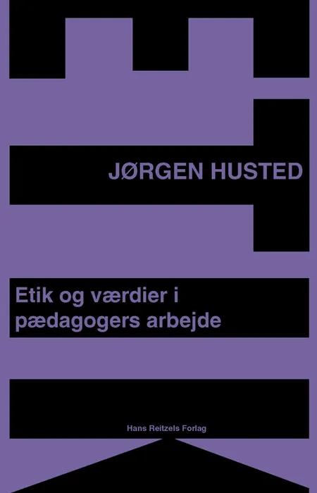 Etik og værdier i pædagogers arbejde af Jørgen Husted