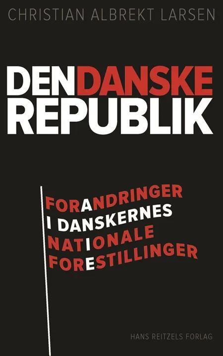 Den danske republik af Christian Albrekt Larsen