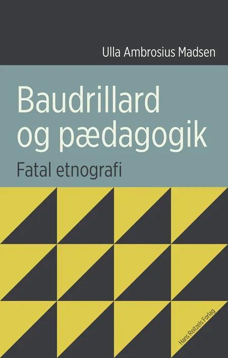 Baudrillard og pædagogik af Ulla Ambrosius Madsen
