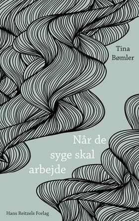 Når de syge skal arbejde af Tina Bømler