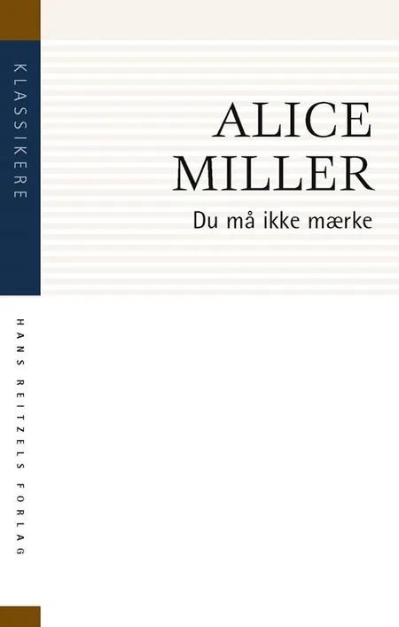 Du må ikke mærke af Alice Miller